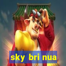 sky bri nua